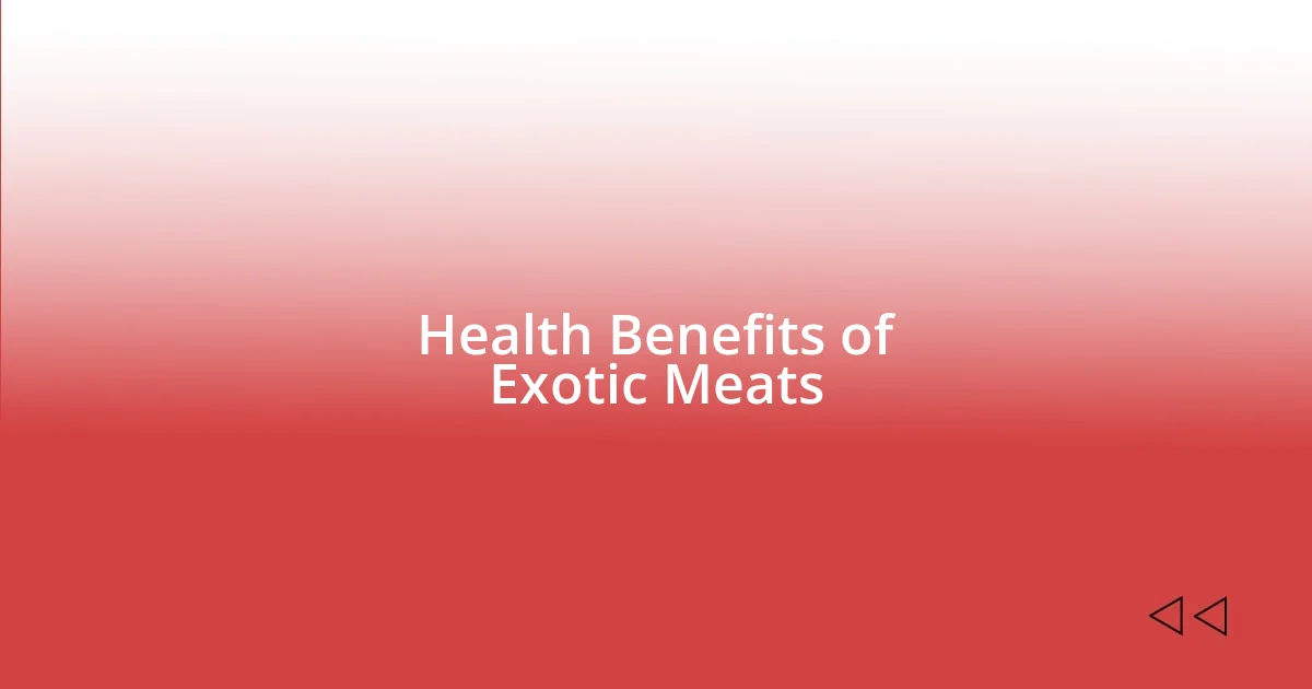 Health Benefits of Exotic Meats