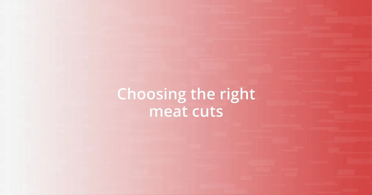 Choosing the right meat cuts