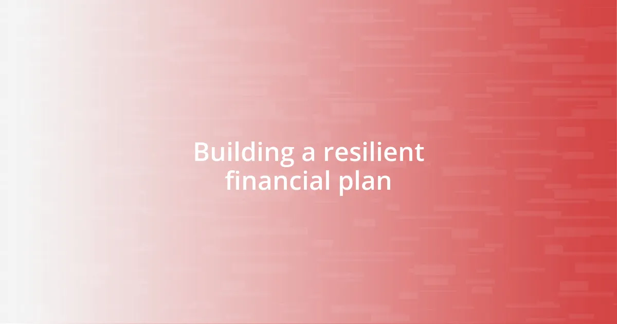 Building a resilient financial plan