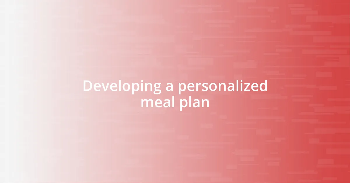 Developing a personalized meal plan