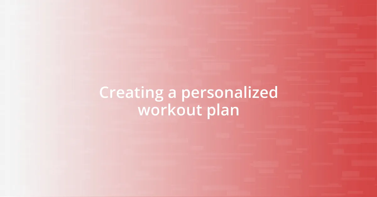 Creating a personalized workout plan