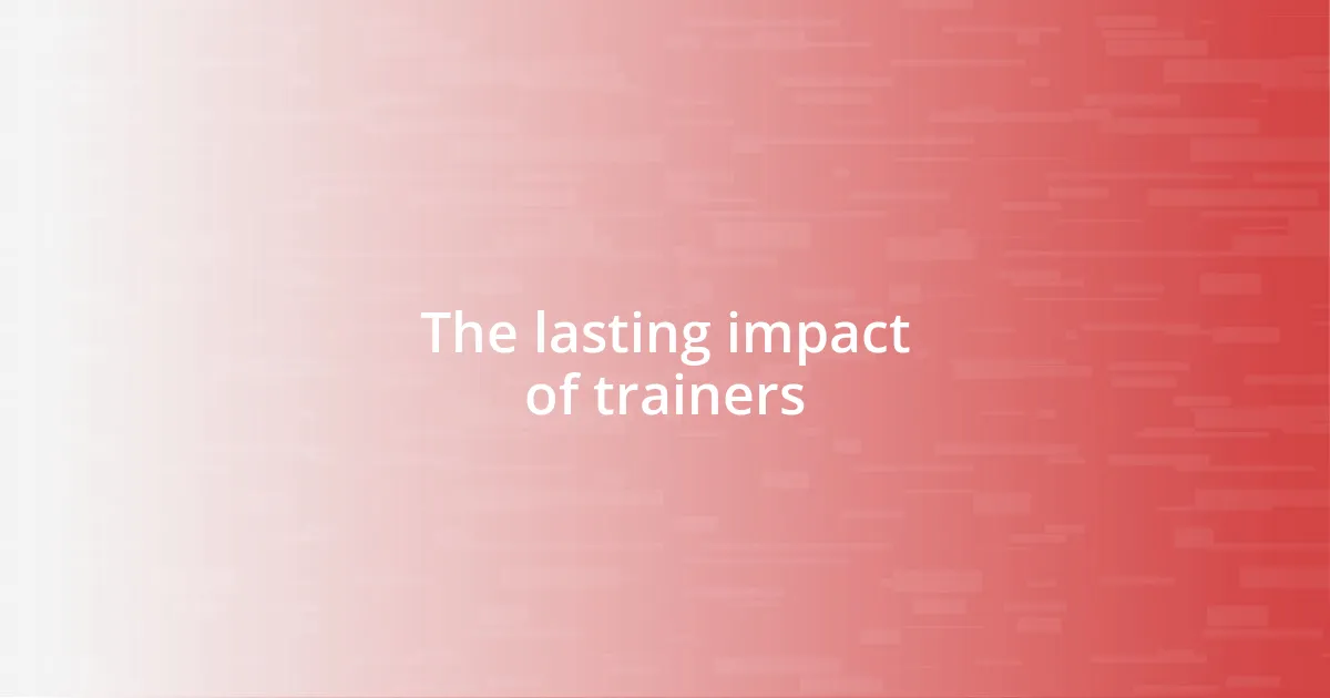 The lasting impact of trainers