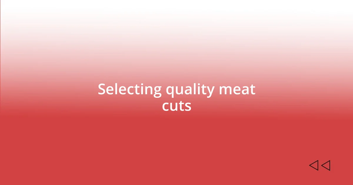 Selecting quality meat cuts