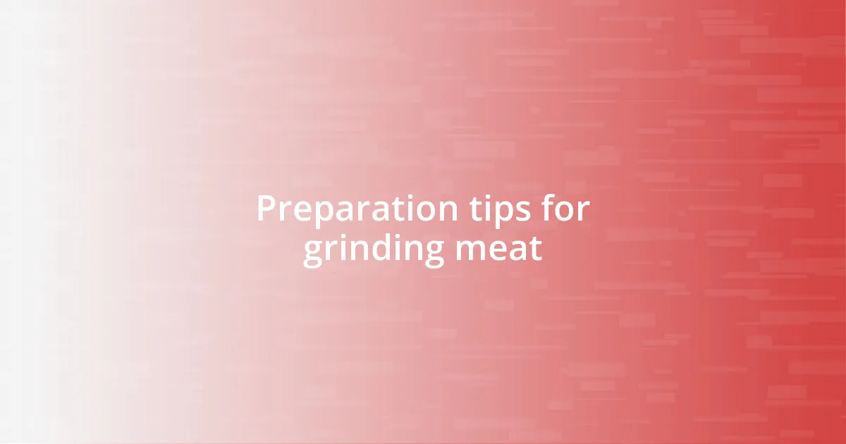 Preparation tips for grinding meat