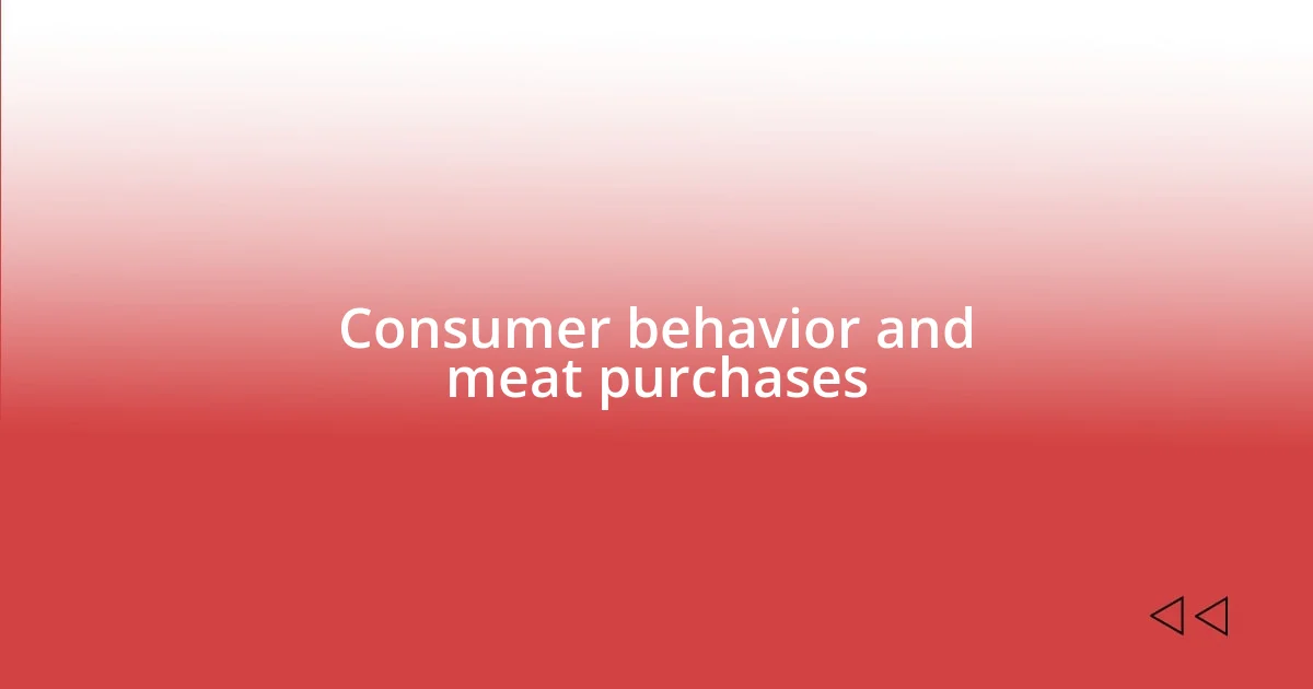 Consumer behavior and meat purchases