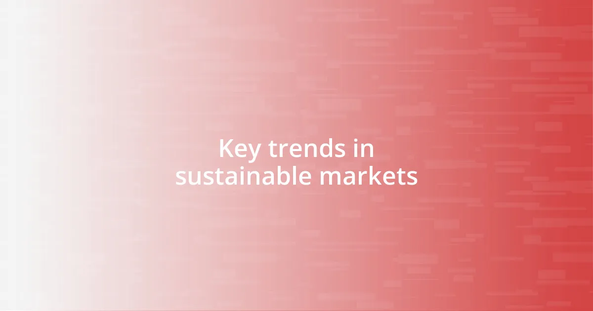 Key trends in sustainable markets