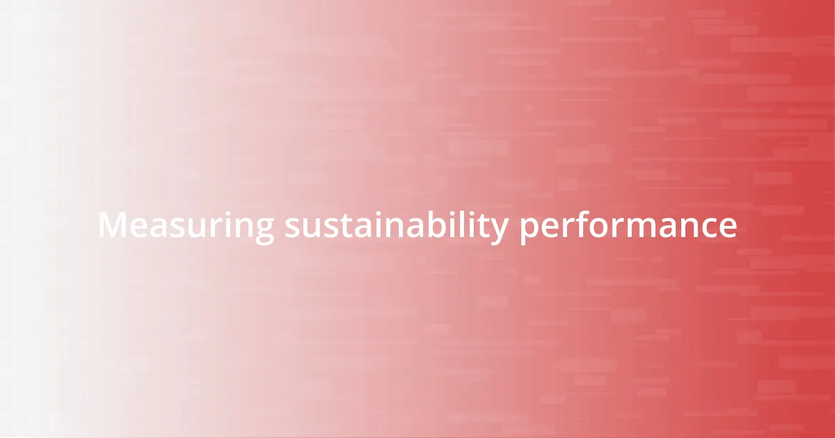 Measuring sustainability performance