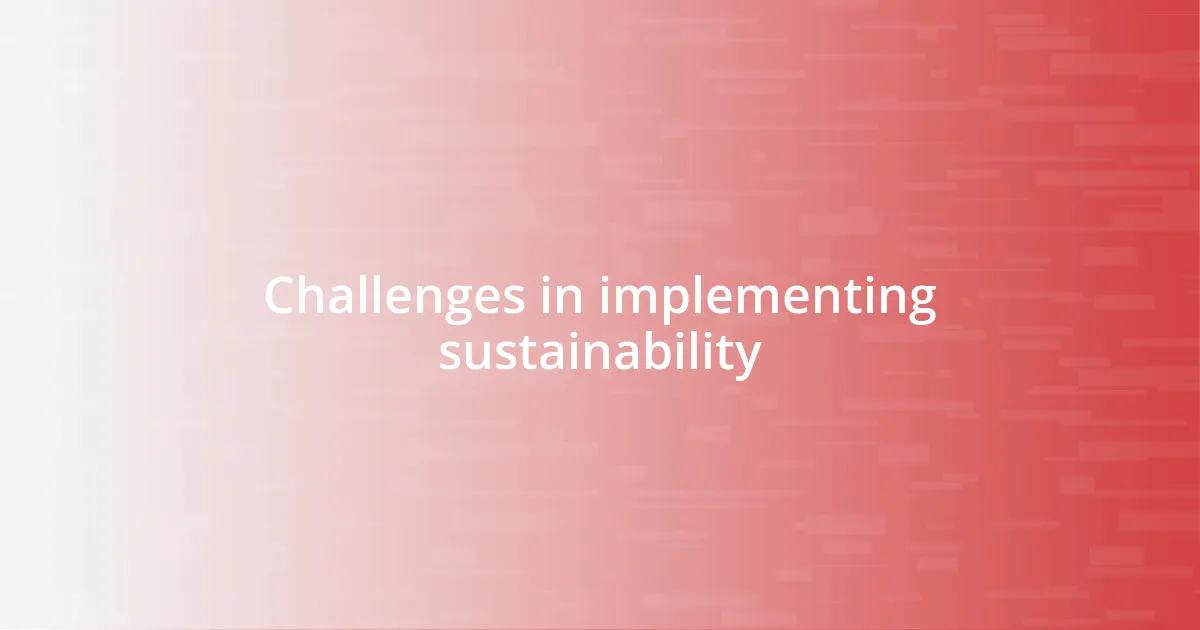 Challenges in implementing sustainability