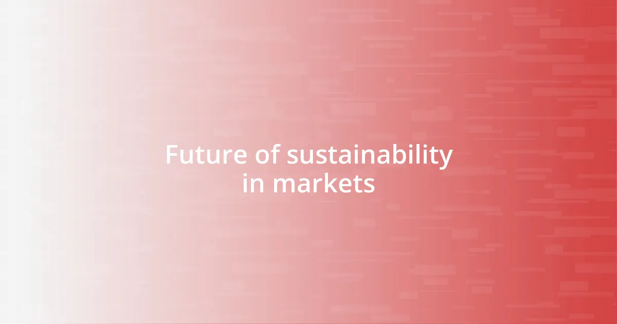 Future of sustainability in markets