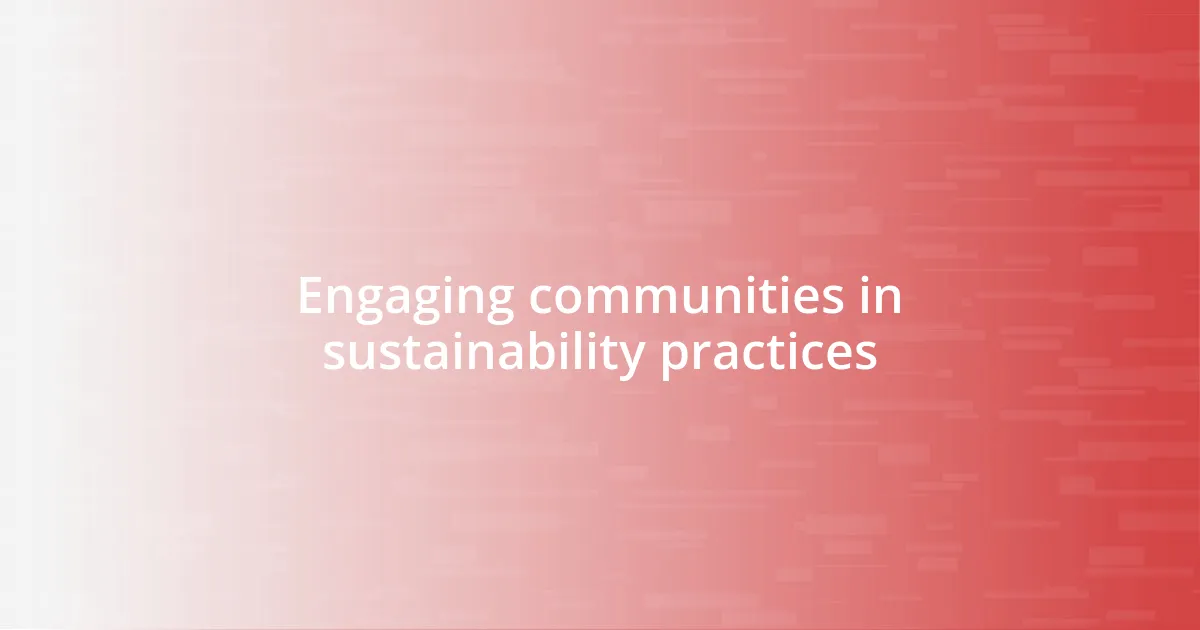 Engaging communities in sustainability practices