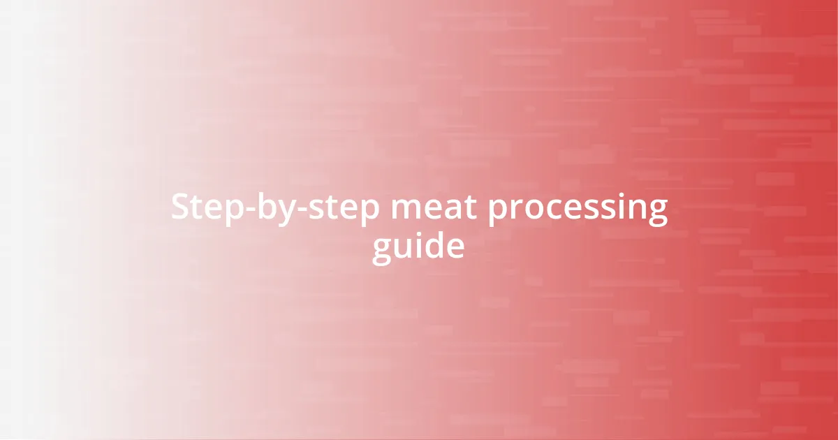 Step-by-step meat processing guide