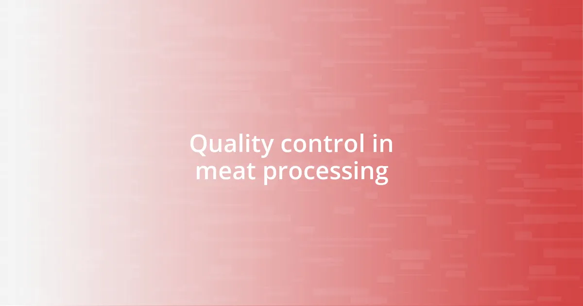 Quality control in meat processing