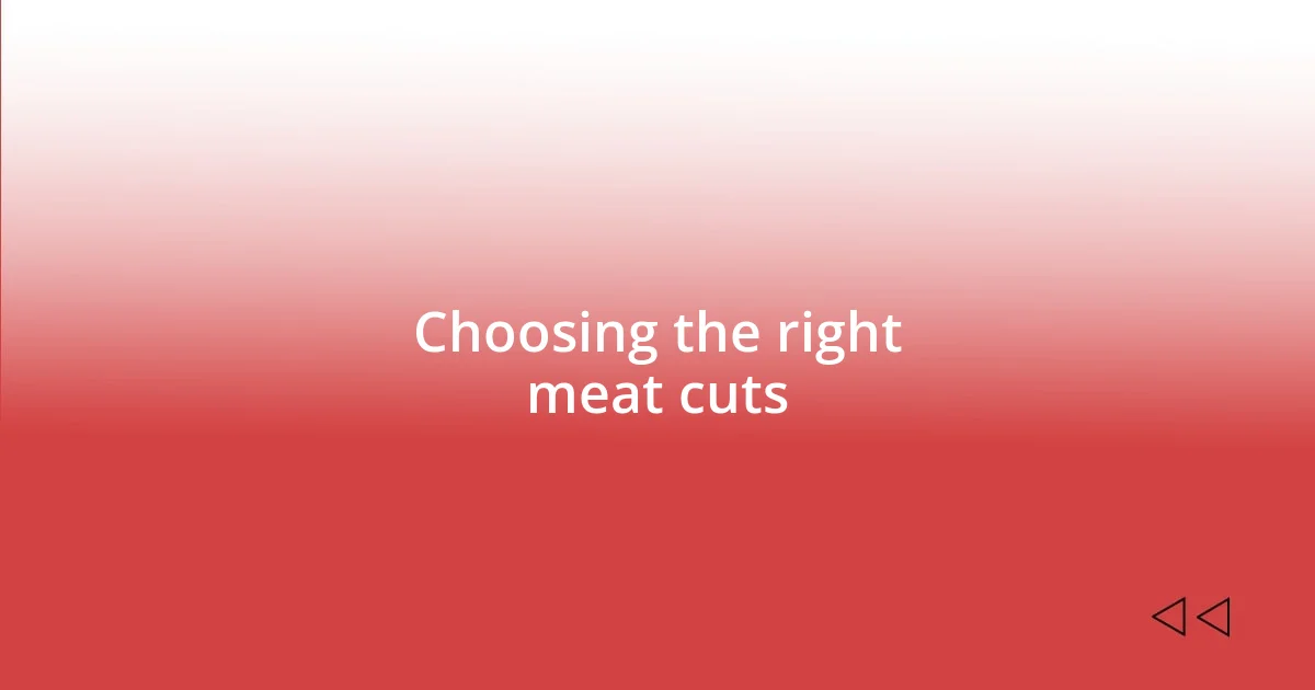 Choosing the right meat cuts