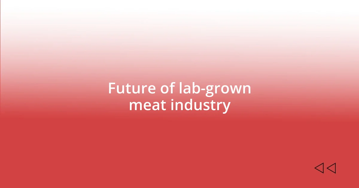 Future of lab-grown meat industry