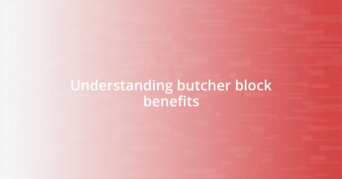 Understanding butcher block benefits