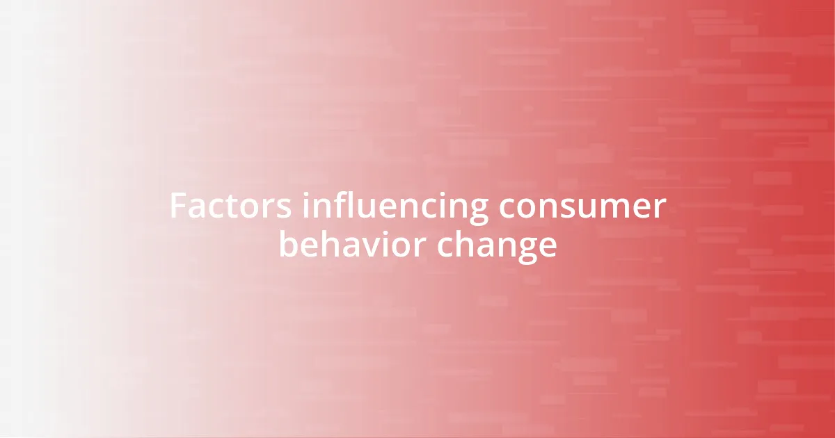 Factors influencing consumer behavior change