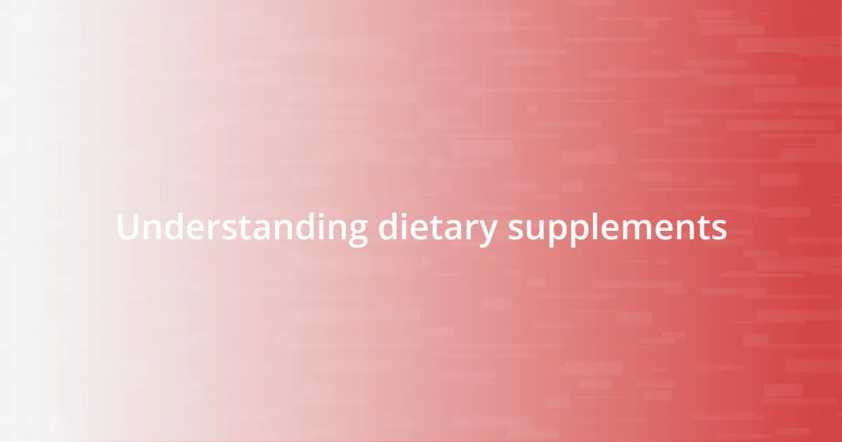 Understanding dietary supplements