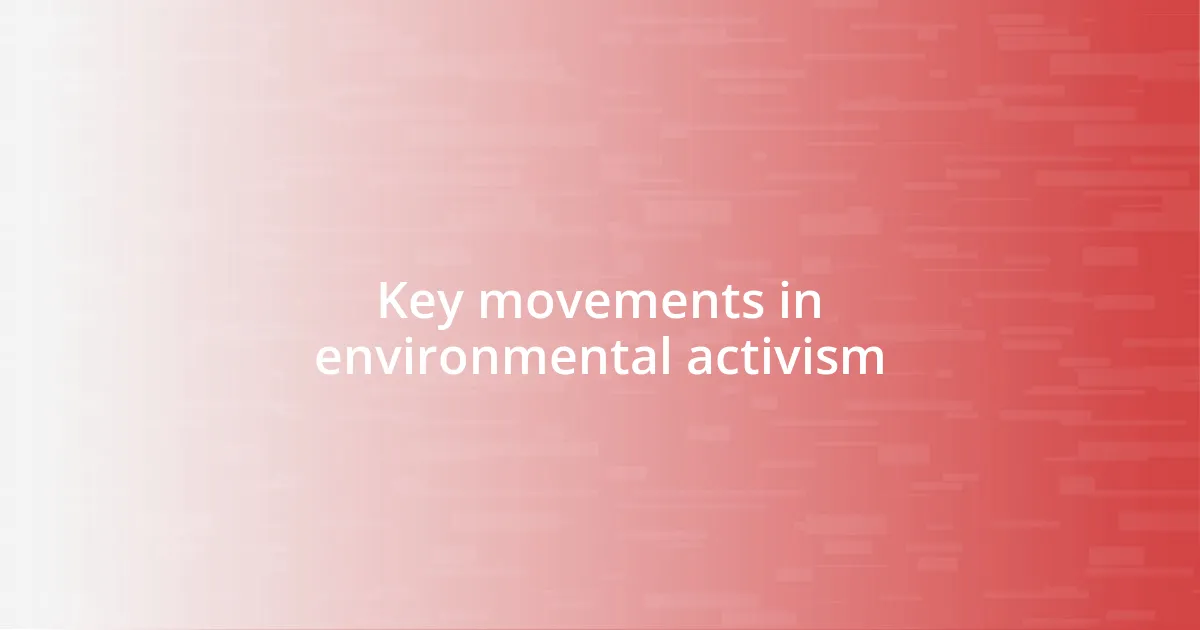 Key movements in environmental activism