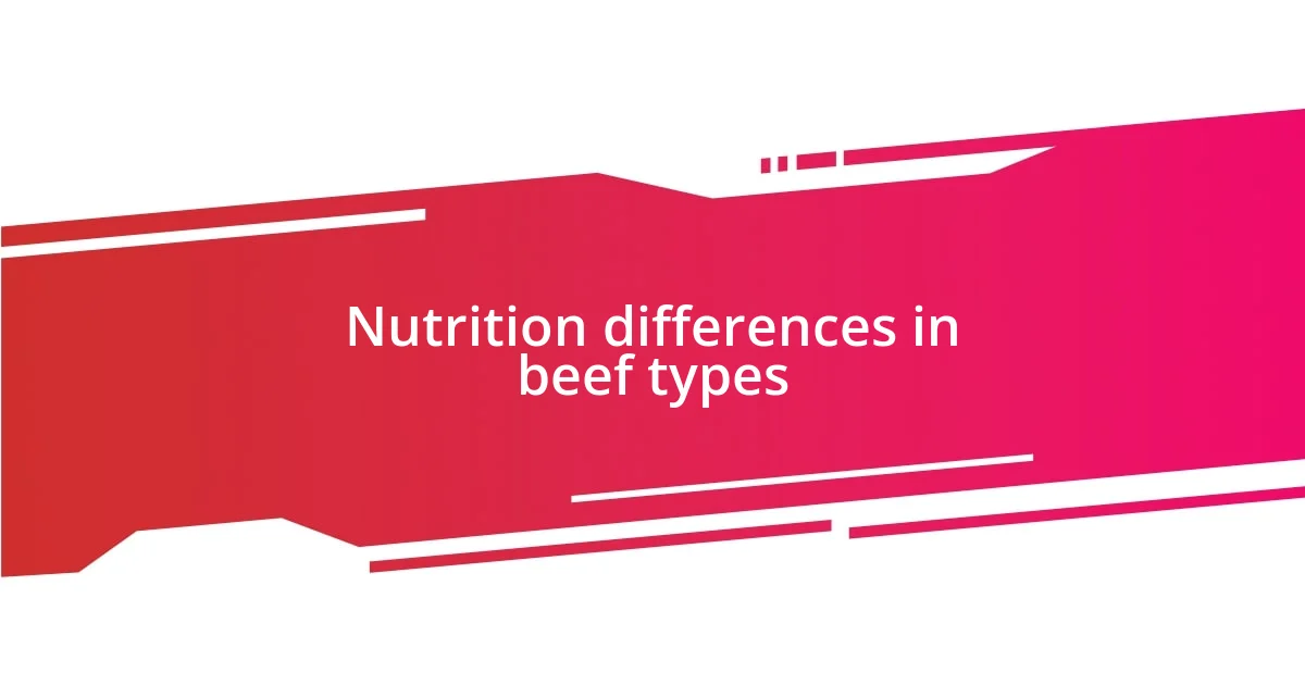 Nutrition differences in beef types