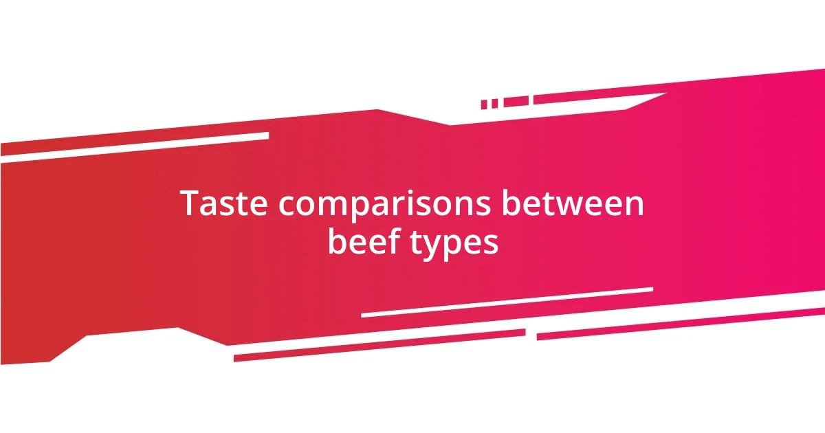 Taste comparisons between beef types