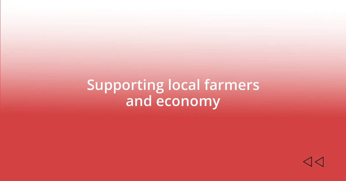 Supporting local farmers and economy