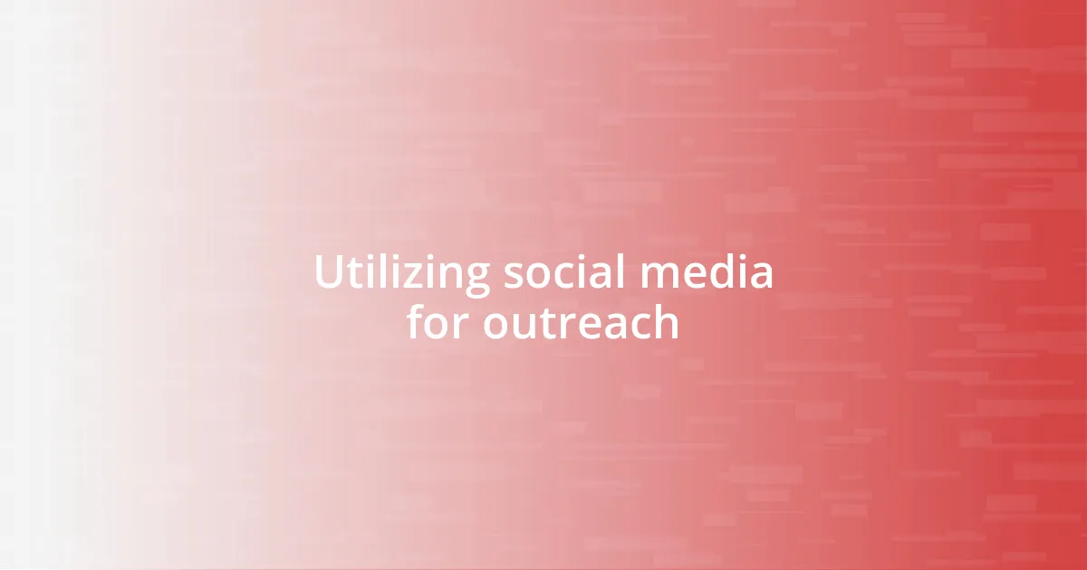 Utilizing social media for outreach