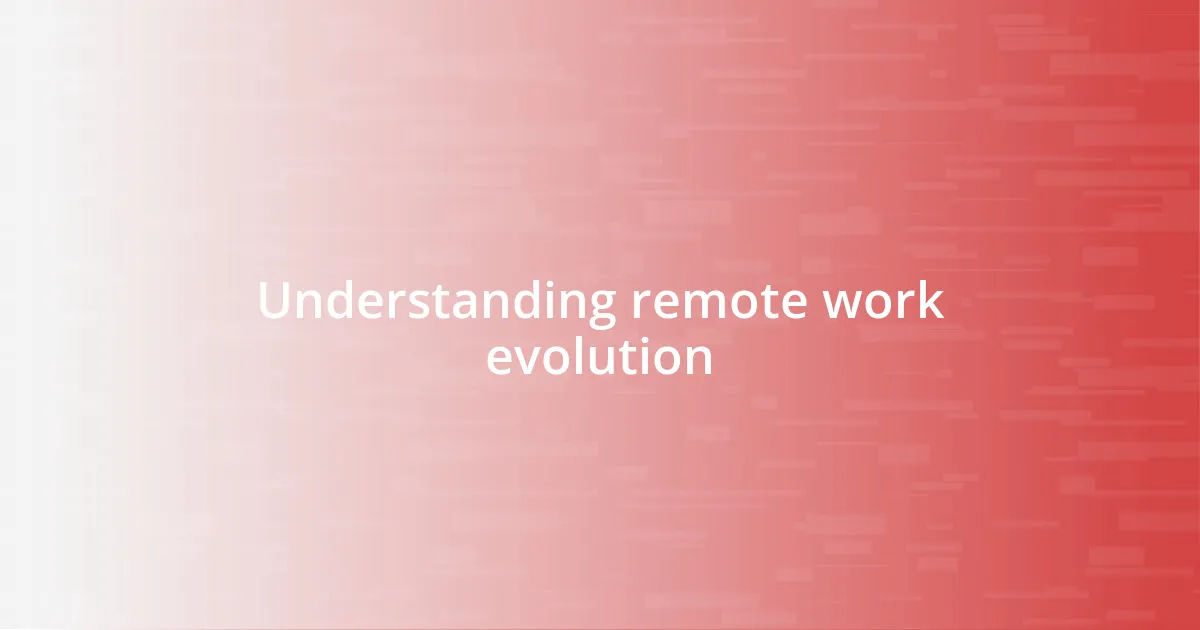 Understanding remote work evolution