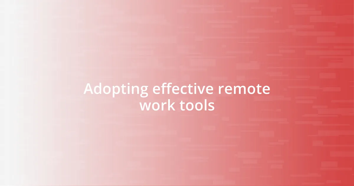 Adopting effective remote work tools