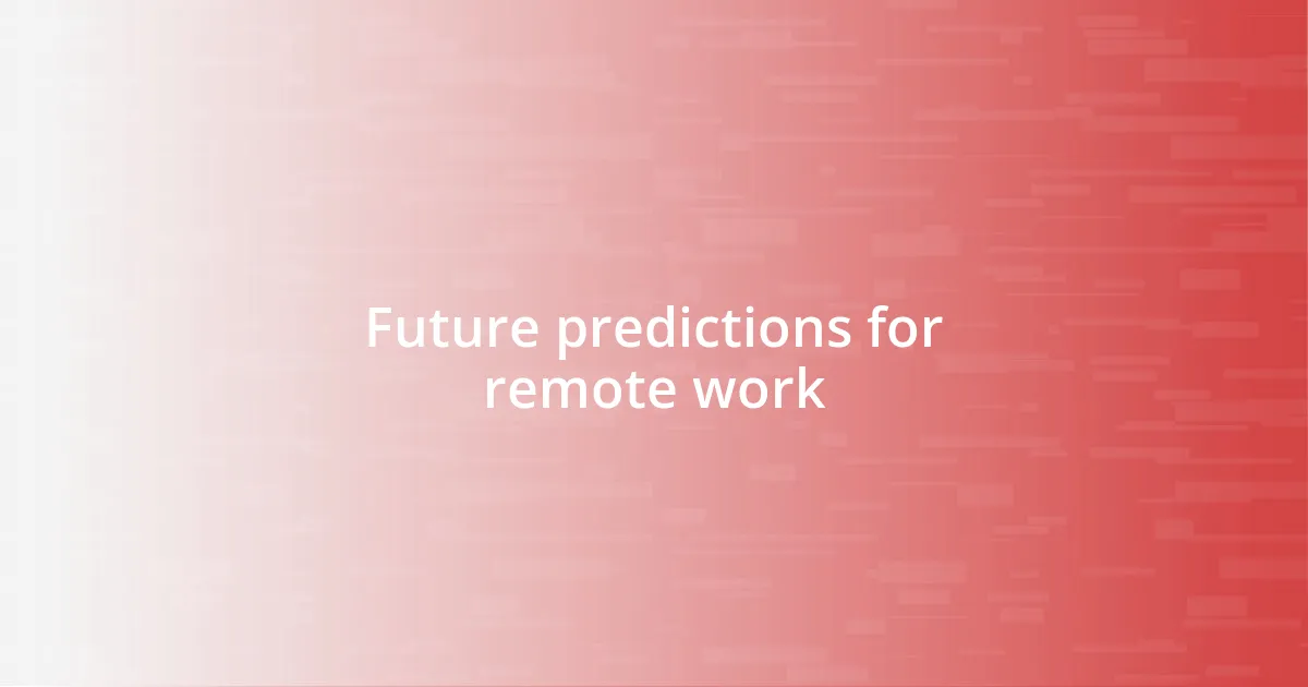 Future predictions for remote work