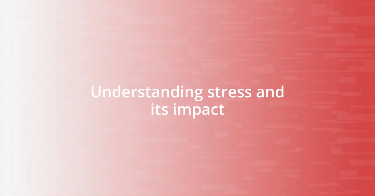 Understanding stress and its impact