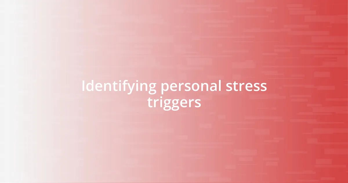 Identifying personal stress triggers