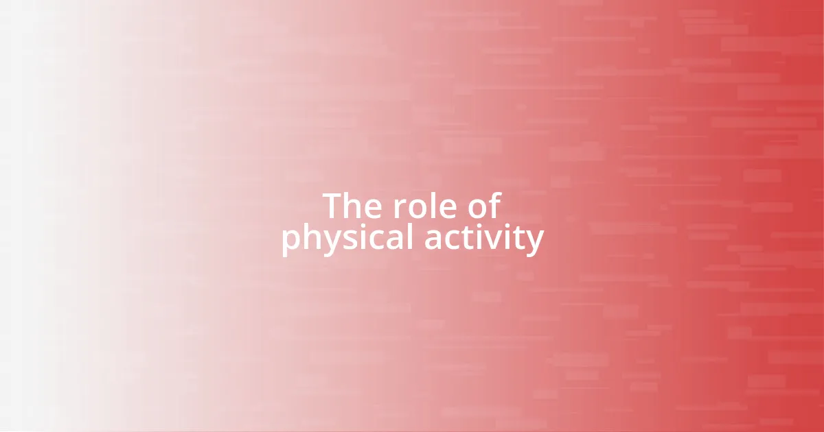 The role of physical activity