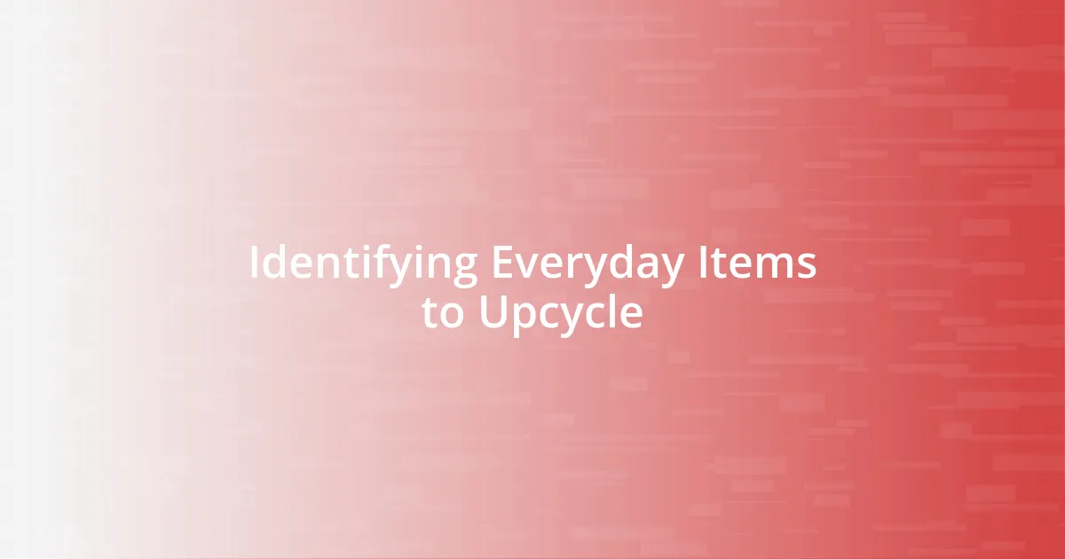 Identifying Everyday Items to Upcycle