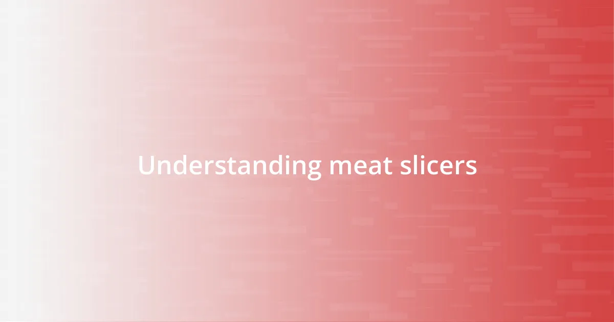 Understanding meat slicers