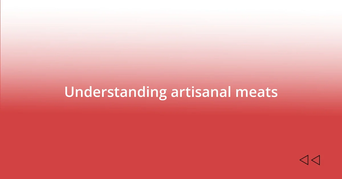 Understanding artisanal meats