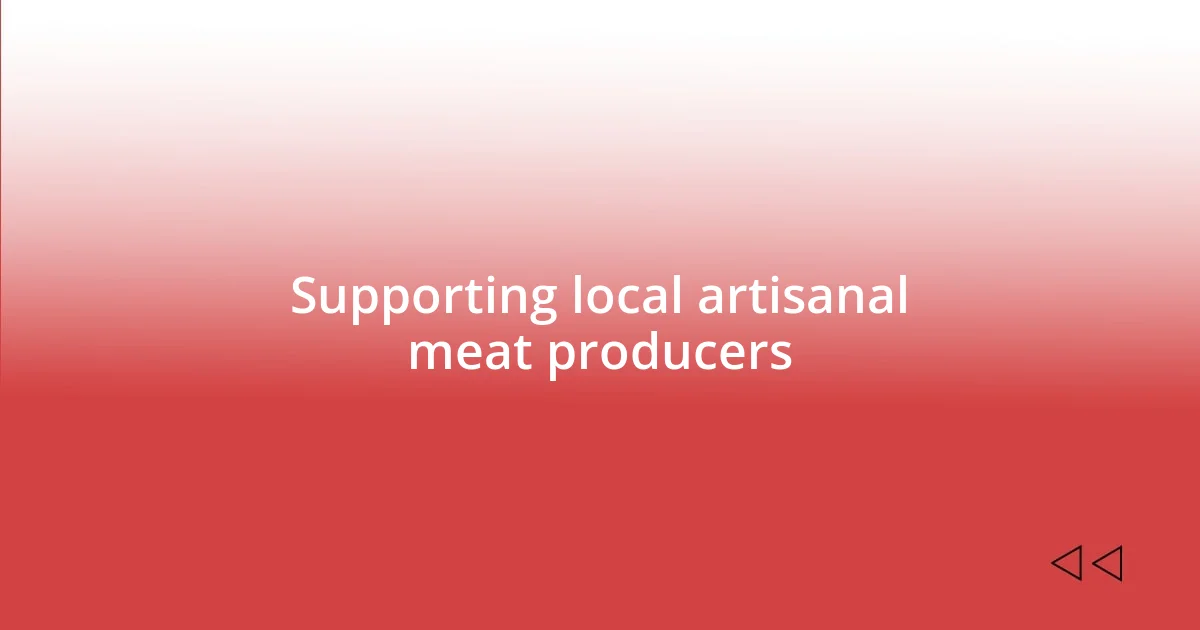 Supporting local artisanal meat producers