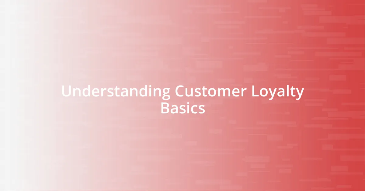 Understanding Customer Loyalty Basics