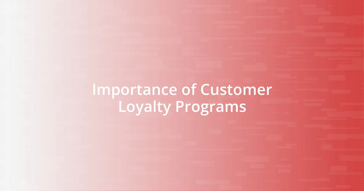 Importance of Customer Loyalty Programs