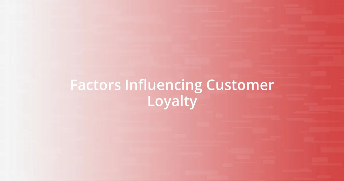 Factors Influencing Customer Loyalty