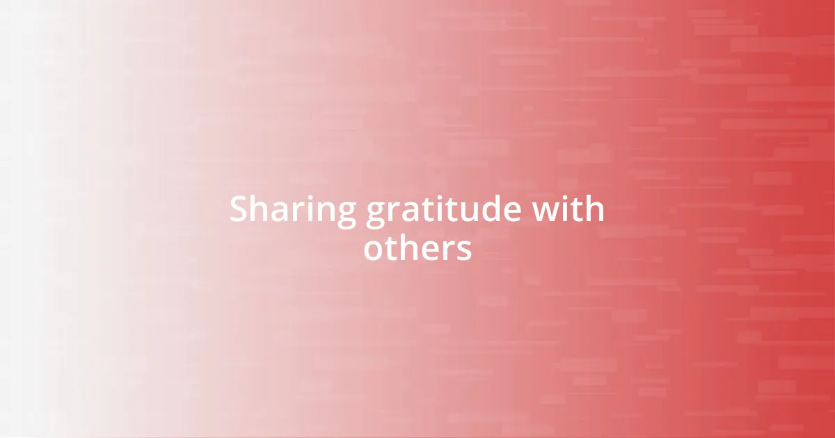 Sharing gratitude with others