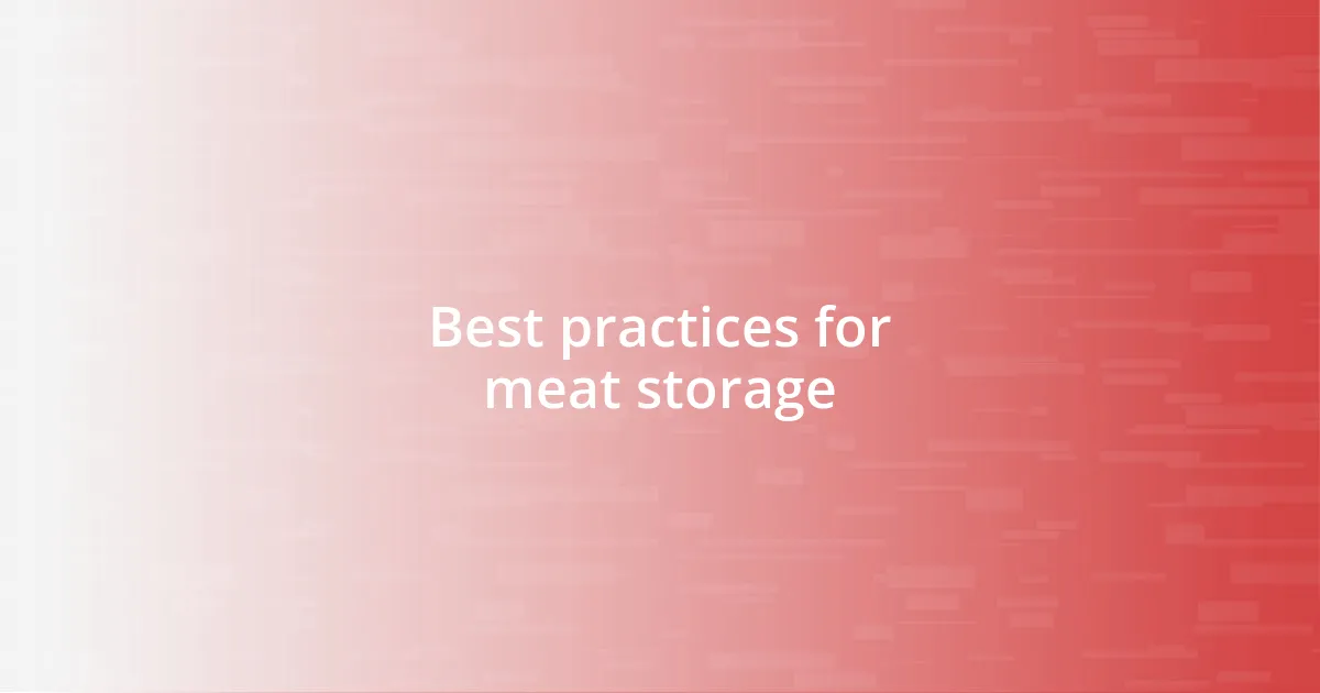 Best practices for meat storage