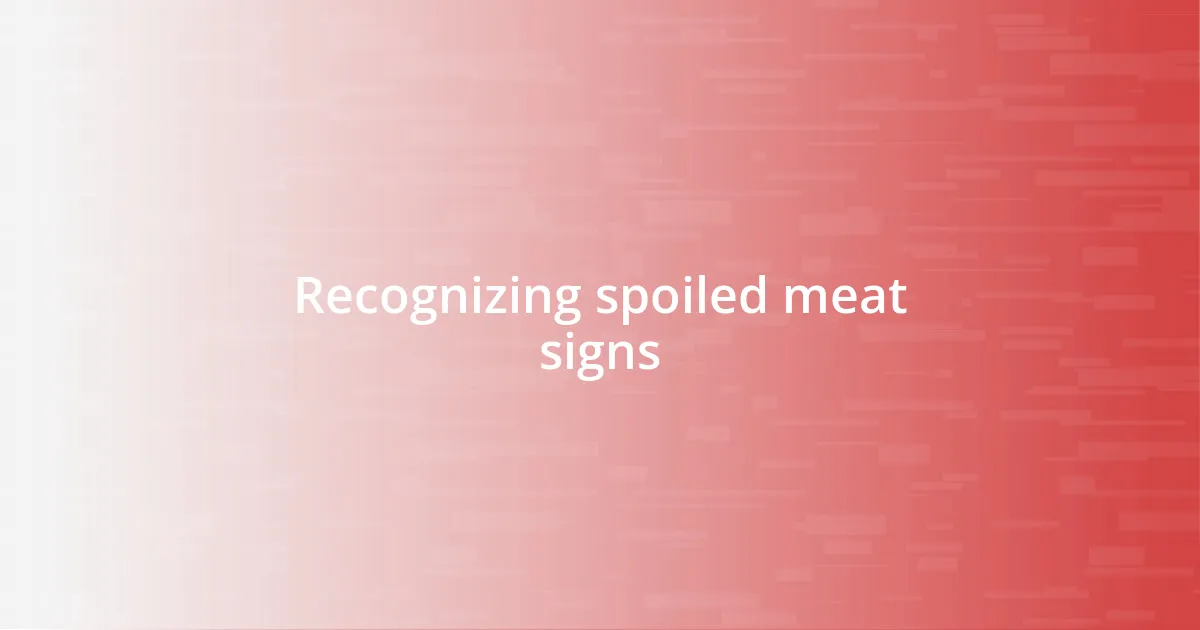 Recognizing spoiled meat signs