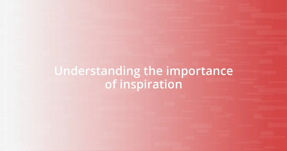 Understanding the importance of inspiration