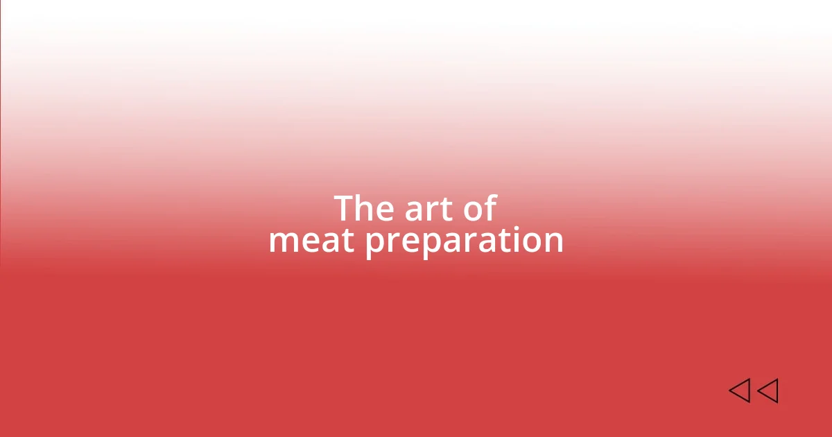 The art of meat preparation