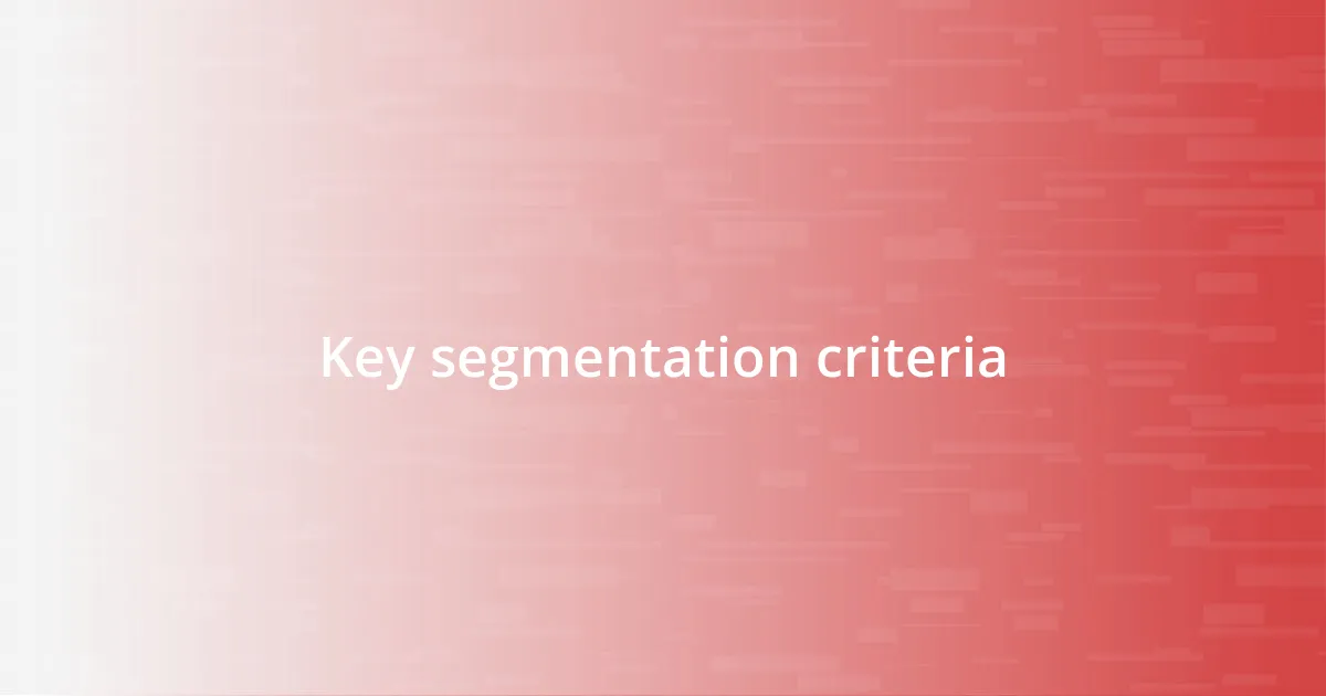 Key segmentation criteria