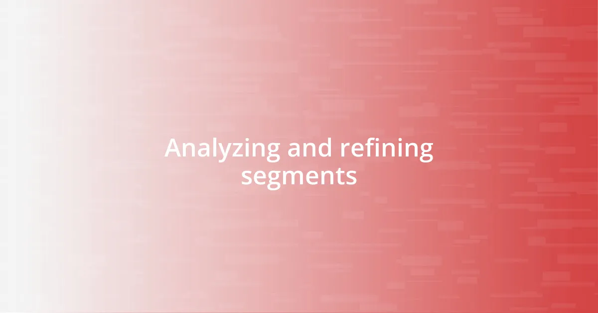 Analyzing and refining segments