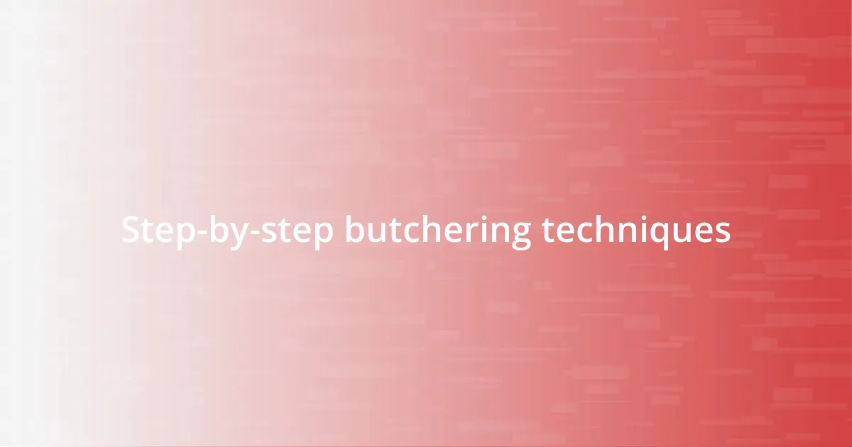 Step-by-step butchering techniques