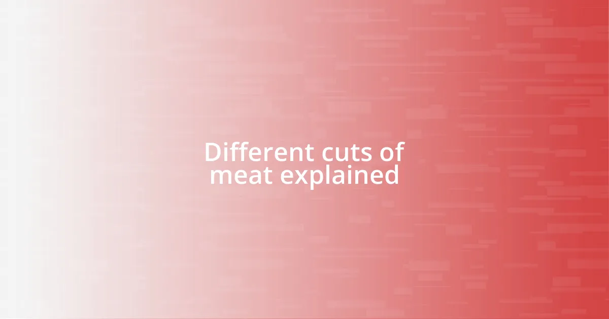 Different cuts of meat explained