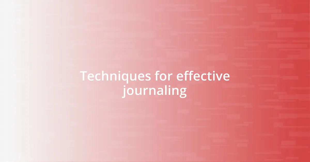 Techniques for effective journaling