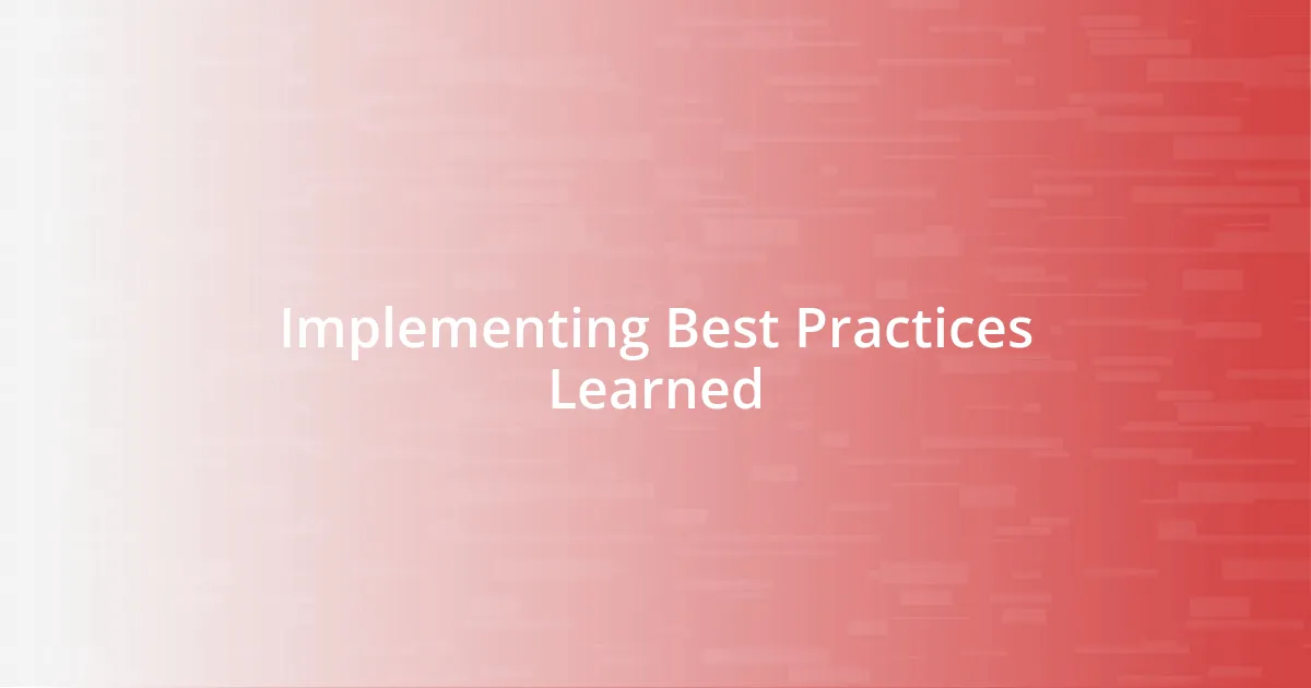 Implementing Best Practices Learned